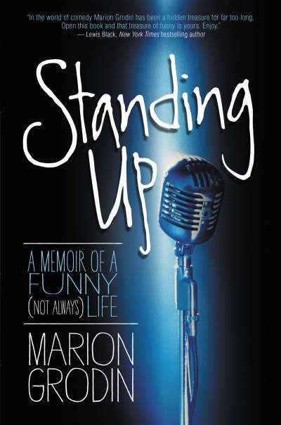 Marion Grodin/Standing Up@ A Memoir of a Funny (Not Always) Life